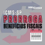 ICMS – SP prorroga Benefícios Fiscais até 2026